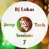 Dj Lukas - Deep & Tech Sessions #7
