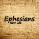08) Ephesians, New Life