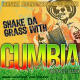 Shake Da Grass With Cumbia