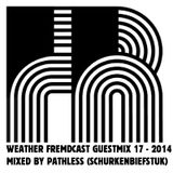 Weather Fremdcast Guestmix 17 - mixed by Pathless