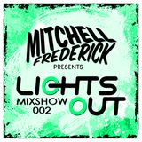 Mitchell Frederick - Lights Out Mixshow 002