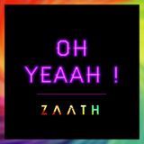 Zaath - Oh Yeaah !