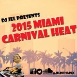 DJ JEL PRESENTS | 2015 MIAMI CARNIVAL HEAT