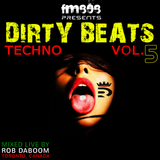 Dirty Beats Vol 5 : Techno FM808 @robdaboom