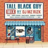 MZRIZK'S TALL BLACK GUY MIXTAPE