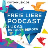 FREIE LIEBE - Podcast- LUKAS FREUDENBERGER / Koyo-Music