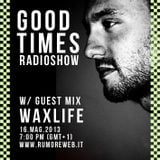 Good Times Radio Show - Guest Mix: Waxlife