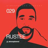 Atmosphered podcast#029 - RUSTEE
