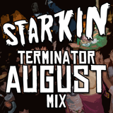 Starkin Terminator August Mix
