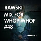 Rawski - Mix For Whopwhop #48