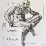 "Remind Me Deeply" w/ Dj @ngel