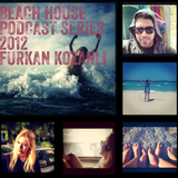 Beach House Podcast Series Furkan Kozanli 29.09.2012