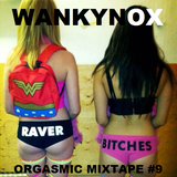 DJ Wankynox Orgasmic Mixtape #9