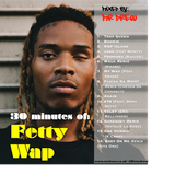 30 minutes of Fetty Wap