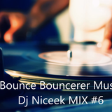 Bounce Bouncerer Music Dj Niceek #6