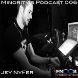 Minority's Podcast 006 - Jey NyFer