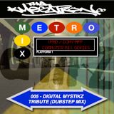METRO MIX 005 - DIGITAL MYSTIKZ TRIBUTE (DUBSTEP MIX)
