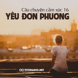 Câu chuyện cảm xúc 16: "Yêu đơn phương"