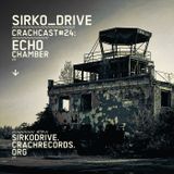 CRACHCAST #24: SIRKO DRIVE - Echo Chamber