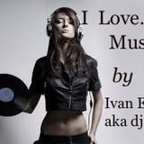 I Love Music marzo 2016 by Ivan Estevez aka Dj Galvi