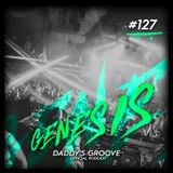 Genesis #127 - Daddy's Groove Official Podcast