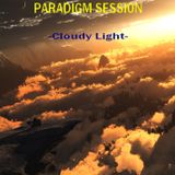 PARADIGM SESSION - Cloudy Light -