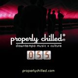 Properly Chilled Podcast #55 (A)