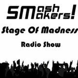 SmashMakers! - Stage Of Madness Radio Show #6 12-02-2014