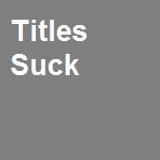 Title's Suck (Fall 1999)