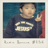 Radio Bounce #235 (w/ Twit One, Eric Lau, Fresh Daily, Kan Sano ..)