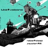Luke Volcano - Rebel Deep Session #1