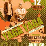 Yaga Yaga ls Red Storm @ Anni '60 (Udine) 12/09/09