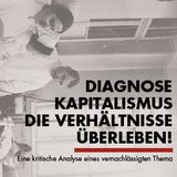 Diagnose Kapitalismus - Die Verhältnisse überleben