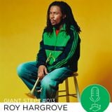 Giant Steps #013: Roy Hargrove