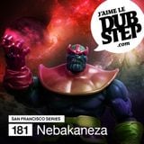 Nebakaneza's Jaime Le Dubstep SF Series Exclusive Mix (Dubstep Mix #15)
