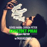 Süveg Márk - Závada Péter (Akkezdet Phiai) slam poetry w/Mahagonee