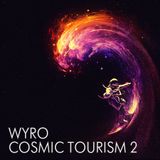 Wyro - Cosmic Tourism Mix Part 2