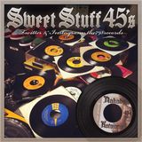 Sweet Stuff 45's