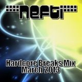 Nefti - Hardcore Breaks Mix March 2013
