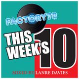 FACTORY78 THIS WEEK'S 10 MIXED BY LANRE DAVIES