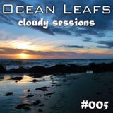 Ocean Leafs - Cloudy Sessions #005