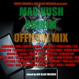 Mad Kush Riddim Mix April 2011 Mixed by BIG BLAZE WILDERS