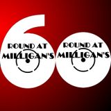 Round At Milligan's - Show 60 - 18th Feb 2013