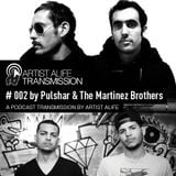 Artist Alife Transmission #002 - Pulshar & The Martinez Brothers
