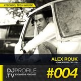 DjProfile.TV Exclusive Podcast 004 - Alex Rouk (VE / ITA)