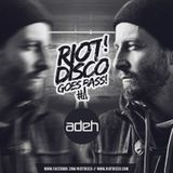 RIOT DISCO GOES BASS #4: ADEH