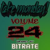 Bitrate- Take Monday! Vol. 24