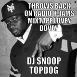 DJ SNoop TopDoG MixTape Throws BaCk LoVey Dovey On K-Jams RadiO 2016