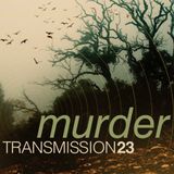 Transmission 23 MURDER BALLADS