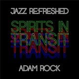 Spirits in Transit - jazz re:freshed mix by Dj Adam Rock
